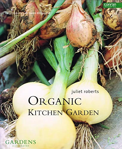 Juliet Roberts / The Organic Kitchen Garden: (E) (Coffee Table Book)