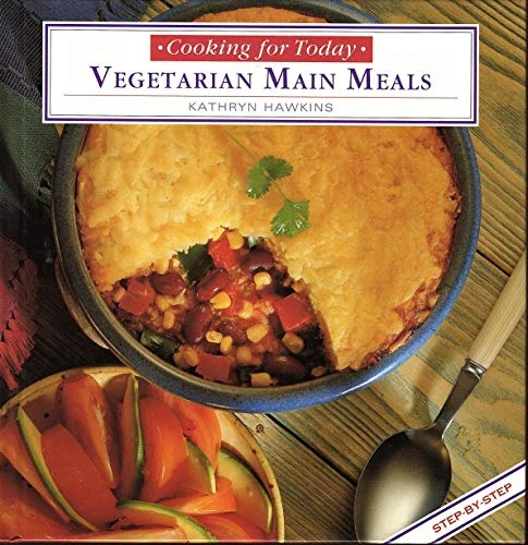Kathryn Hawkins / Vegetable Main Meals (Cooking for Today) (Coffee Table Book)
