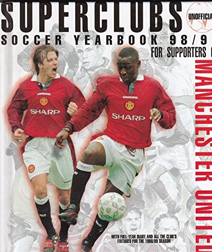 Steve Bradley / Superclubs unofficial soccer yearbook 98/99 for supporters of Manchester United (Coffee Table Book)