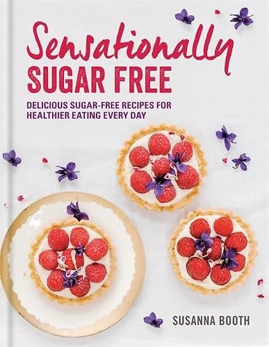 Susanna Booth / Sensationally Sugar Free: Delicious sugar (Coffee Table Book)