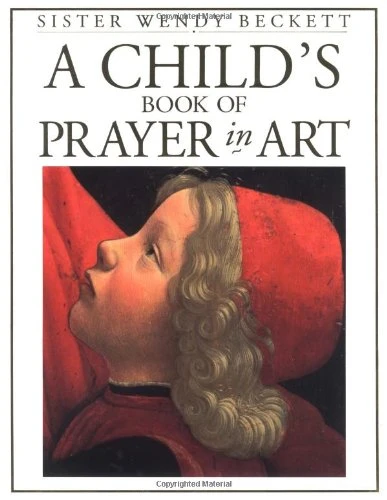 Wendy Beckett / Child's Book of Prayer in Art (Children's Coffee Table book)