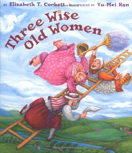 Elizabeth T Corbett / Three Wise Old Women (Children's Coffee Table book)