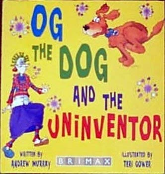 Andrew Murray / Og the Dog and the Uninventor (Children's Coffee Table book)