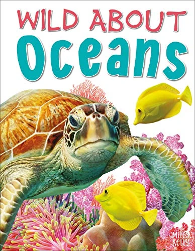 DE LA BEDOYERE / WILD ABOUT OCEANS (Children's Coffee Table book)