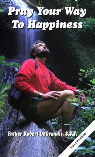 Robert DeGrandis / Pray Your Way to Happiness