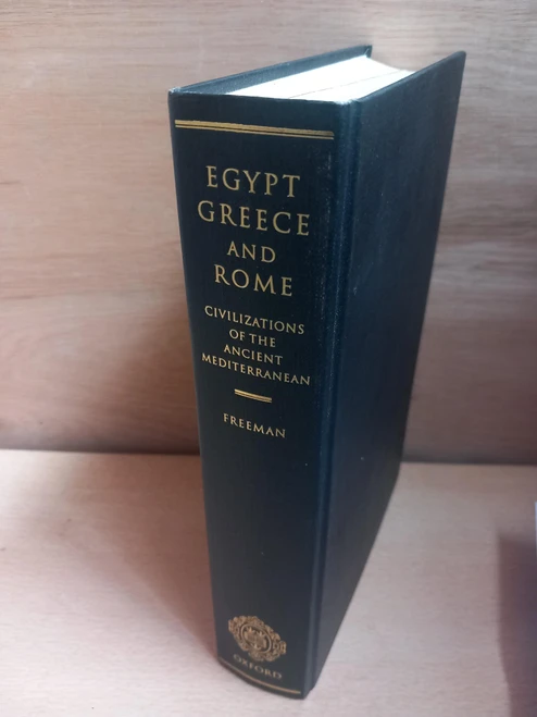 Charles Freeman - Egypt, Greece and Rome - Civilizations of the Ancient Mediterranean