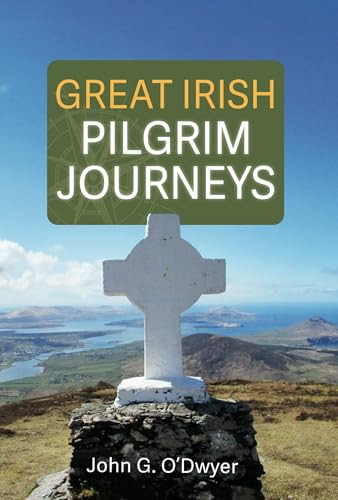 John G. O'Dwyer / Great Irish Pilgrim Journeys