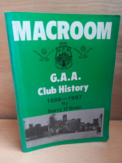 Barry O'Brien - Macroom G.A.A Club History 1886-1987 - PB