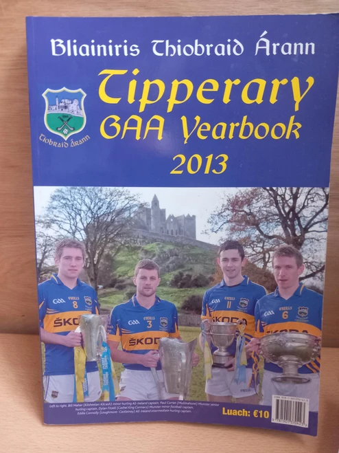 Tipperary GAA County Board - Tipperary GAA Yearbook 2013 - Blianiris PB Illustrated Gaelic Games
