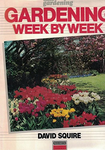 David Squire / Gardening Week by Week (Coffee Table Book)