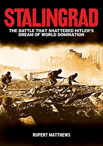 Ruper Matthews / Stalingrad: The Battle That Shattered Hitler's Dream of World Domination (Coffee Table Book)