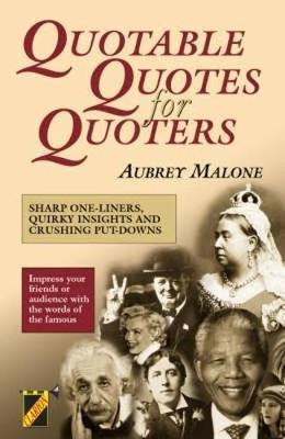Aubrey Malone / Quotable Quotes for Quoters