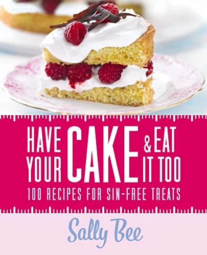 Sally Bee / Have Your Cake and Eat It Too (Coffee Table Book)