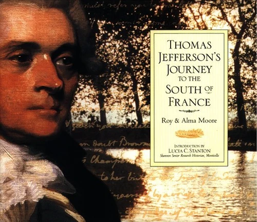 Roy Moore / Thomas Jefferson's Journey to the South of France (Coffee Table Book)