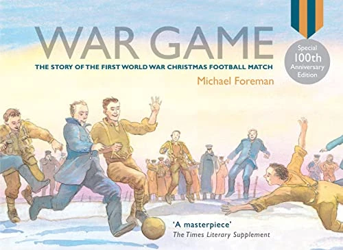 Michael Foreman / War Game: The acclaimed illustrated children's picture book about World War I (Children's Coffee Table book)