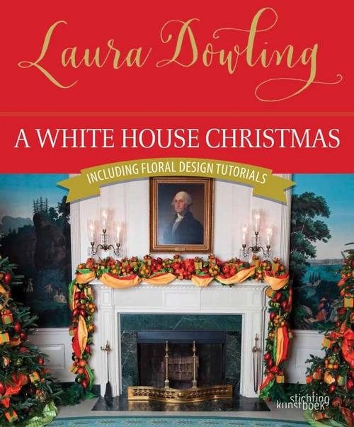 Laura Dowling / A White House Christmas (Coffee Table Book)