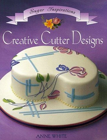 Anne White / Creative Cutter Designs (Coffee Table Book)