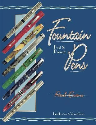 Paul Erano / Fountain Pens Past and Present: Identification and Value Guide (Coffee Table Book)