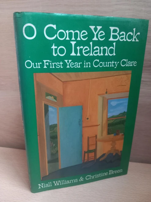 Niall Williams & Christine Breen - O  Come Ye Back to Ireland : Our First Year in County Clare - HB - 1988