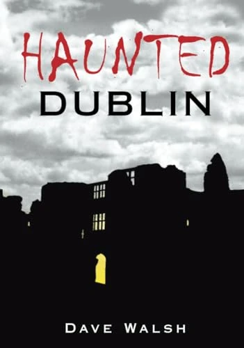 Dave Walsh / Haunted Dublin (Large Paperback)