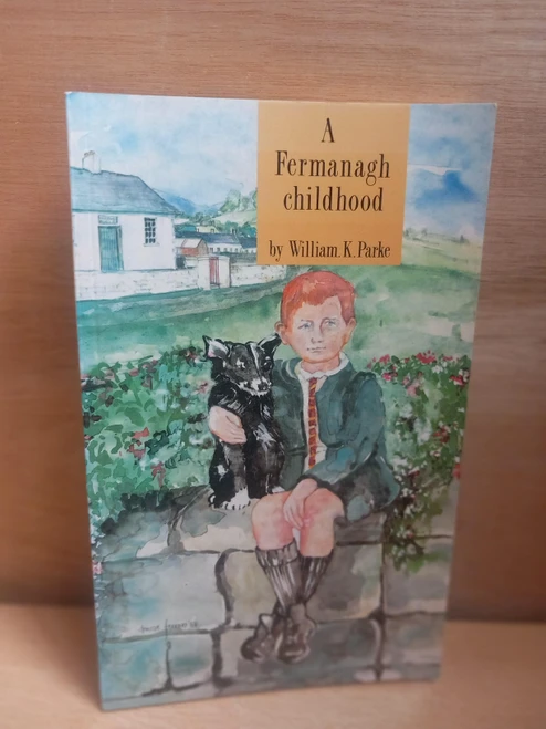 William K. Parke - A Fermanagh Childhood - PB - 1988