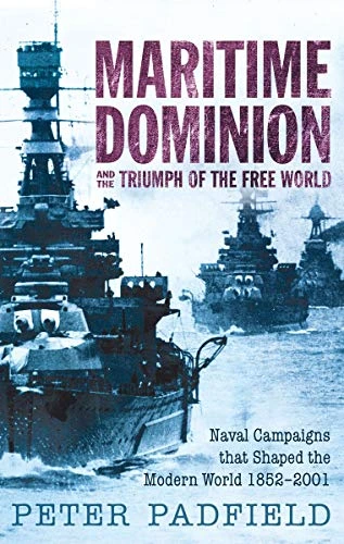 Peter Padfield / Maritime Dominion and the Triumph of the Free World