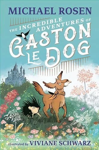 Michael Rosen / The Incredible Adventures of Gaston le Dog