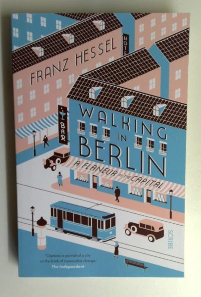 Franz Hessel / Walking in Berlin: A Flaneur in the Capital