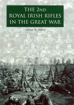 James W. Taylor / The 2nd Royal Irish Rifles in the Great War (Hardback)