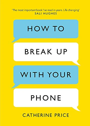 Catherine Price / How to Break Up With Your Phone (Hardback)