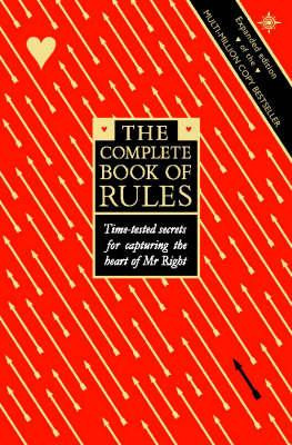 Ellen Fein / The Complete Book of Rules: Time Tested Secrets for Capturing the Heart of Mr. Right