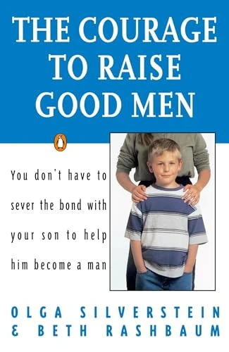 Olga Silverstein / The Courage to Raise Good Men (Hardback)