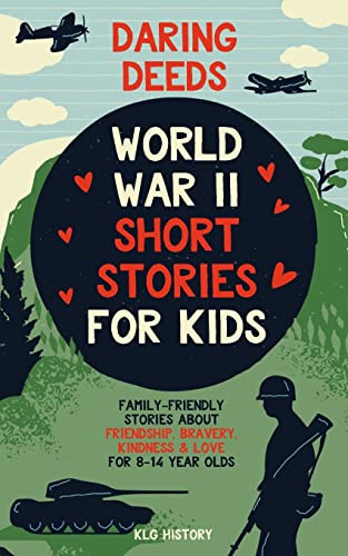 KLG History (Firm) / Daring Deeds - World War II Short Stories for Kids