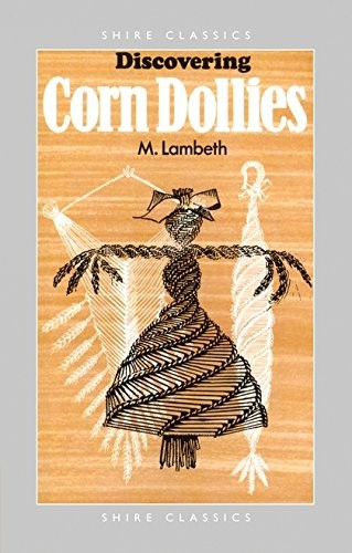 M. Lambeth / Discovering Corn Dollies