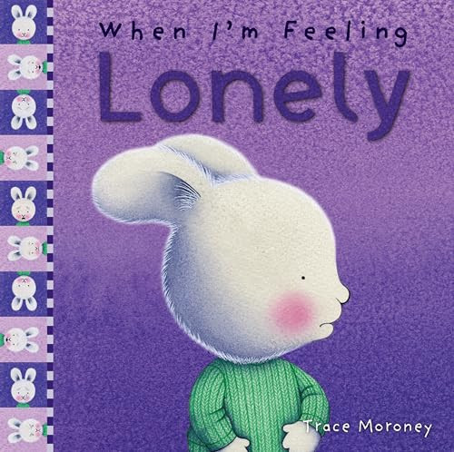 Trace Moroney / When I'm Feeling Lonely (Children's Picture Book)