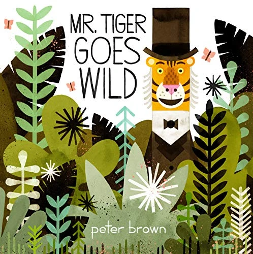 Peter Brown / Mr Tiger Goes Wild (Children's Picture Book)