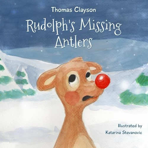 Thomas Clayson / Rudolph's Missing Antlers (Children's Picture Book)