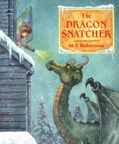 M. P. Robertson / The Dragon Snatcher (Children's Picture Book)