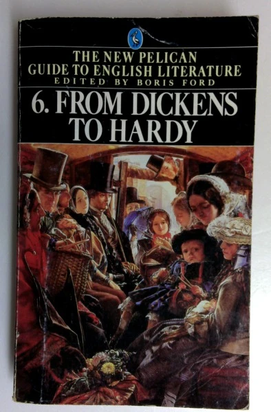 The New Pelican Guide to English Literature 6: From Dickens to Hardy (Vintage Paperback)
