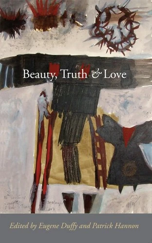 Edited By Patrick Hannon & Eugene Duffy / Beauty, Truth and Love (Large Paperback)