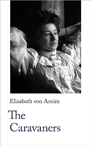 Elizabeth Von Arnim / The Caravaners (Large Paperback)