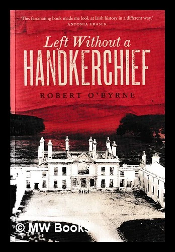 Robert O'Byrne / Left Without A Handkerchief (Large Paperback)