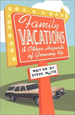 Steve White / Family Vacations & Other Hazards of Growing Up (Large Paperback)
