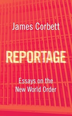 James Corbett / Reportage (Large Paperback)