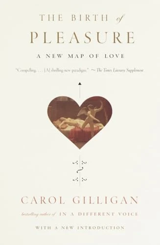 Carol Gilligan / The Birth of Pleasure (Hardback)
