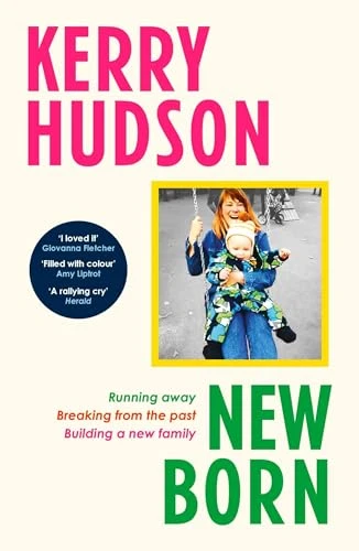 Kerry Hudson / Newborn (Hardback)