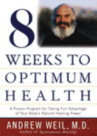 Andrew Weil / Eight Weeks to Optimum Health. (Hardback)