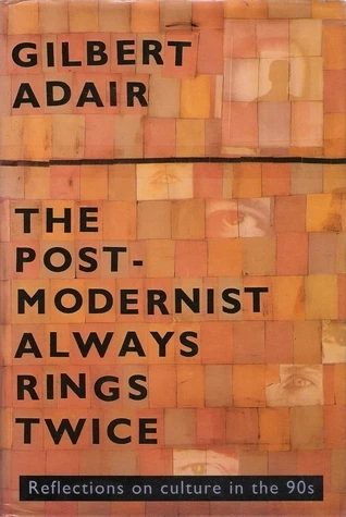 Gilbert Adair / The Postmodernist Always Rings Twice (Hardback)