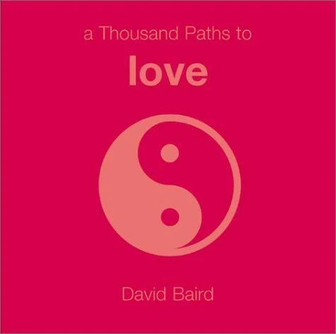 David Baird / A Thousand Paths to Love