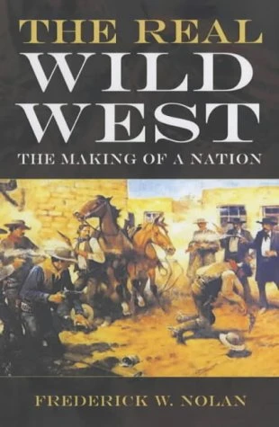 Frederick W. Nolan / The Real Wild West